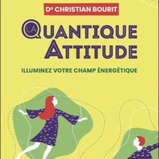 Quantique Attitude Dr Christian Bourit